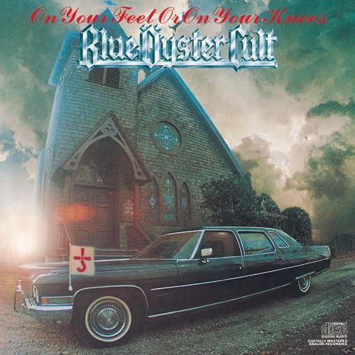 Blue Oyster Cult On your feet on your knees
