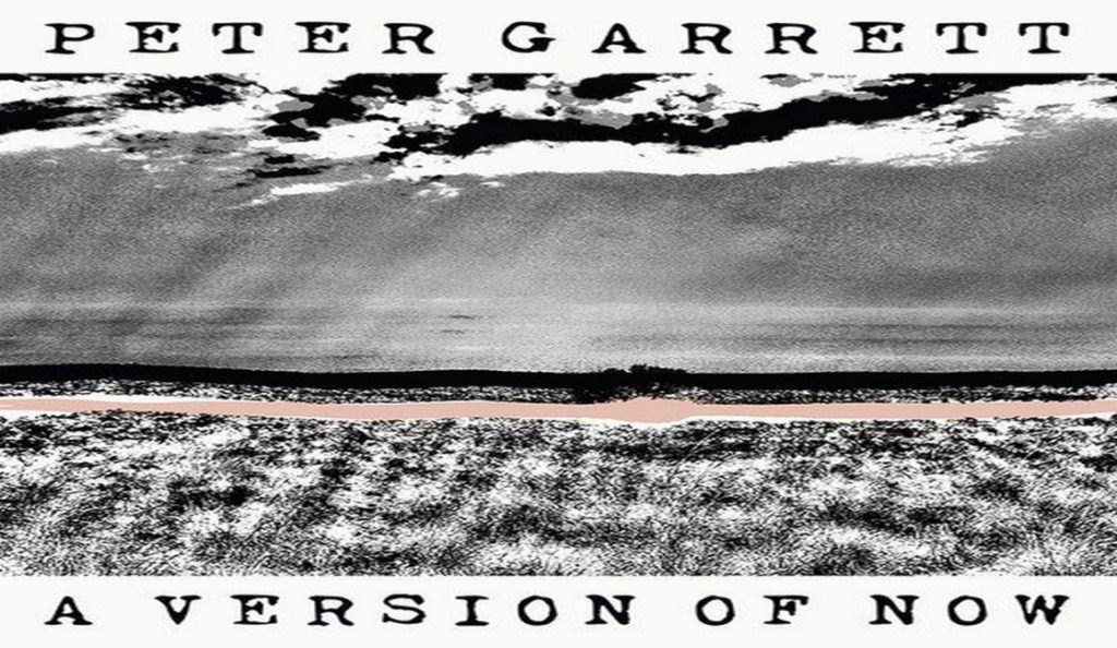 Peter Garrett – “A Version of Now”<br>15. Srpnja – 2016.