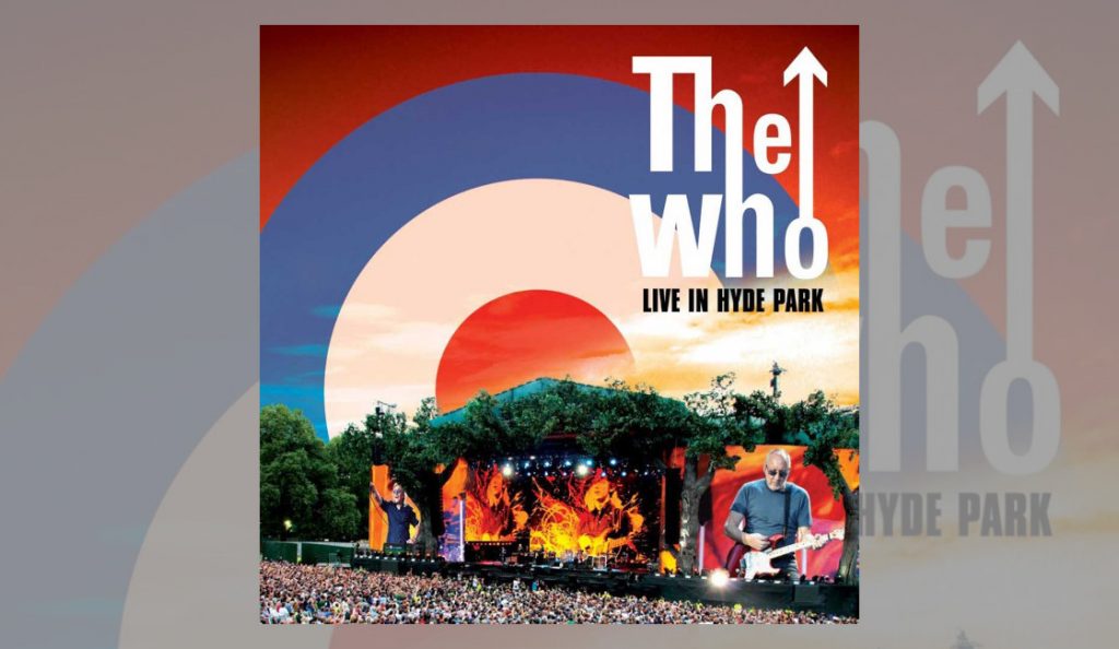 The Who – “Live at Hyde Park”<br>07. Listopada – 2015.
