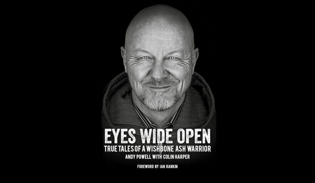 Andy Powell – “Eyes Wide Open: True Tales of a Wishbone Ash Warrior”<br>09. Studenoga – 2015.