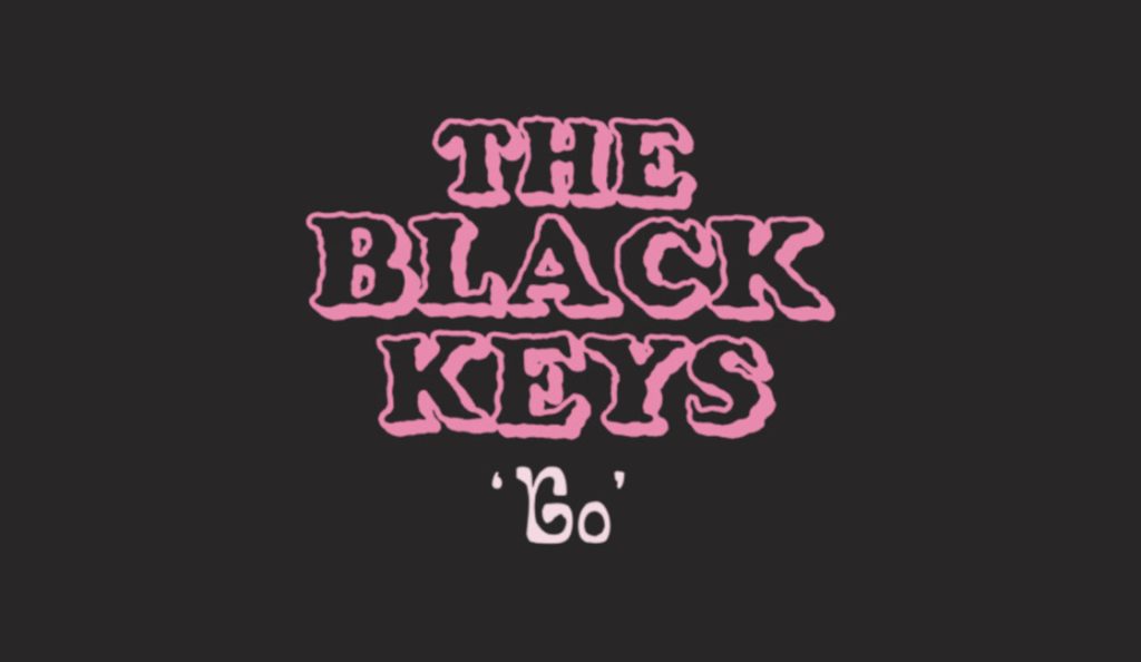 The Black Keys – “Go”<br>16. Svibnja – 2019.