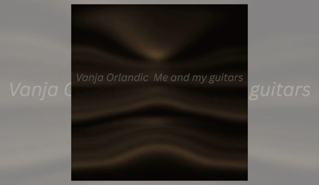 Vanja Orlandić – “Me and My Guitar”<br>24. Veljače – 2026.