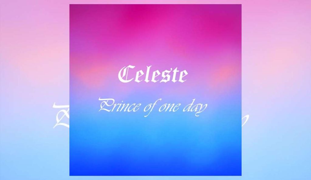 Celeste – “Prince Of One Day”<br>01. Svibnja – 2026.